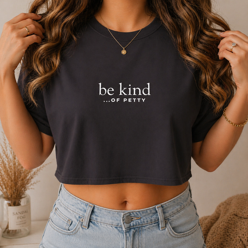 Be Kind Of Petty Crop Top Shirt Funny Graphic Tee Trendy Womens Cropped Tee Aesthetic Casual Outfit Top